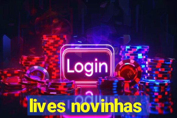 lives novinhas